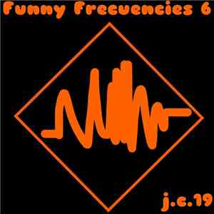 j.c.19 - Funny Frecuencies 6