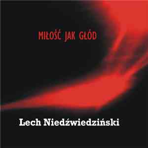 Lech Niedźwiedziński - Miłość Jak Głód