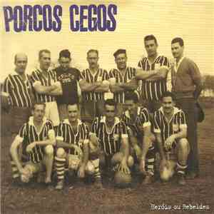 Porcos Cegos - Heróis Ou Rebeldes