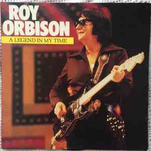Roy Orbison - A Legend In My Time