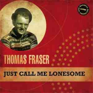 Thomas Fraser - Just Call Me Lonesome