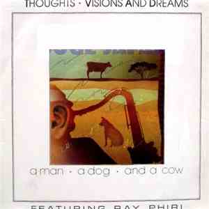 Thoughts Visions And Dreams Featuring Ray Phiri - A Man, A Dog And A Cow