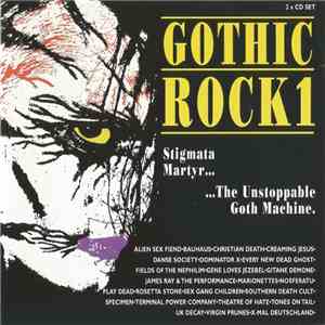 Various - Gothic Rock 1 (Stigmata Martyr… …The Unstoppable Goth Machine.)