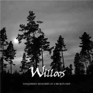 Willoos - Vanquished Memories Of A Broken Past