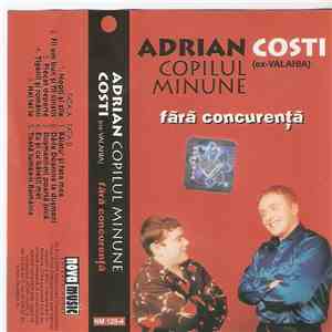 Adrian Copilul Minune & Costi (Ex-Valahia) - Fără Concurență