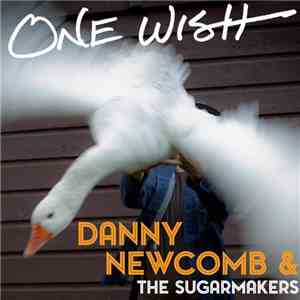 Danny Newcomb & The Sugarmakers - One Wish