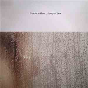 Freeform Five - Perspex Sex