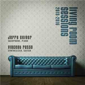 Jerry Geiger & Vincent Russo - Living Room Sessions (2013-16)