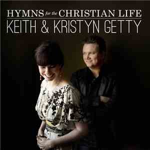 Keith & Kristyn Getty - Hymns For The Christian Life