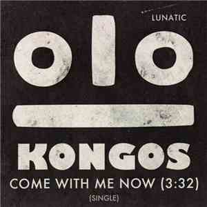 Kongos - Come With Me Now