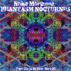 Noise Mortanna / Phantasm Nocturnes - Two Ways Of Pain Part 20