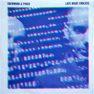 Sherwood & Pinch  - Late Night Endless