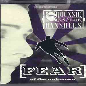 Siouxsie & The Banshees - Fear Of The Unknown
