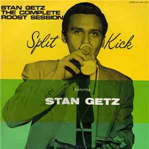 Stan Getz - The Complete Roost Session - Split Kick