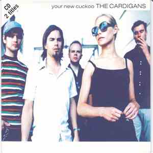 The Cardigans - Your New Cuckoo