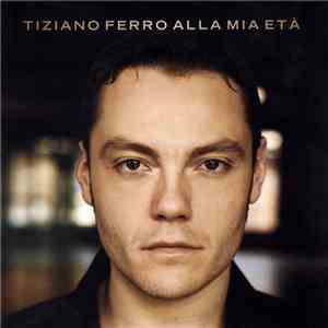Tiziano Ferro - Alla Mia Età