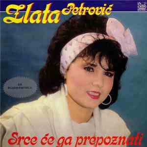 Zlata Petrović - Srce Će Ga Prepoznati