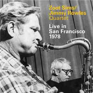 Zoot Sims / Jimmy Rowles Quartet - Live In San Francisco 1978