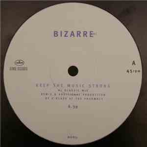 Bizarre Inc - Keep The Music Strong
