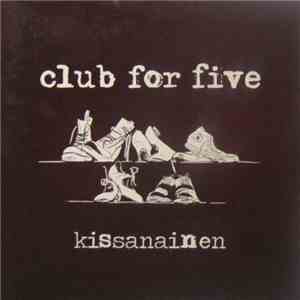 Club for Five - Kissanainen