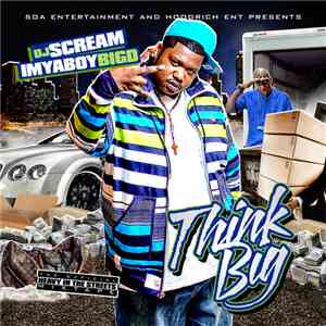 DJ Scream  & ImYaBoyBigD - Think Big