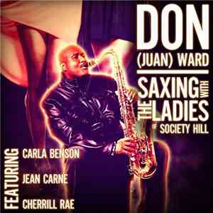 Don (Juan) Ward - Saxing With The Ladies Of Society Hill