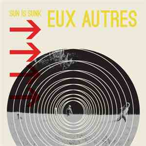 Eux Autres - Sun Is Sunk