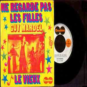 Guy Mardel - Ne Regarde Pas Les Filles / Le Vieux