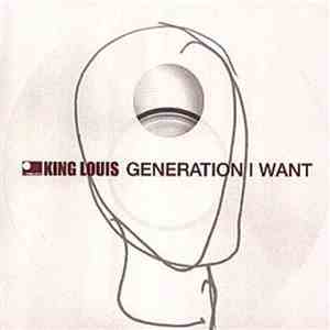 King Louis - Generation I Want