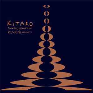 Kitaro - Sacred Journey Of Ku-Kai Volume 3