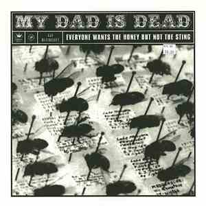 My Dad Is Dead - Everyone Wants The Honey But Not The Sting
