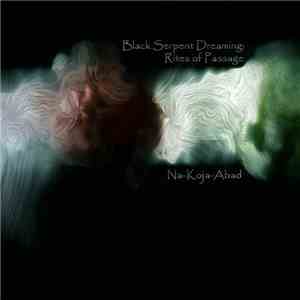Na-Koja-Abad - Black Serpent Dreaming: Rites Of Passage