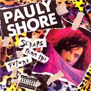 Pauly Shore - Scraps From The Future