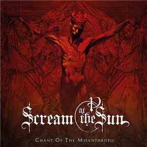 Scream At The Sun - Chant Of The Misanthropic