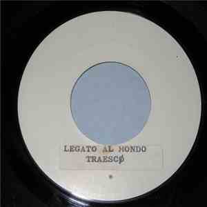 Traescø - Legato Al Mondo