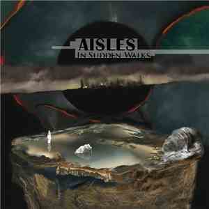 Aisles - In Sudden Walks