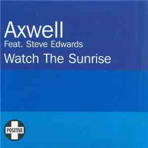 Axwell Feat. Steve Edwards - Watch The Sunrise