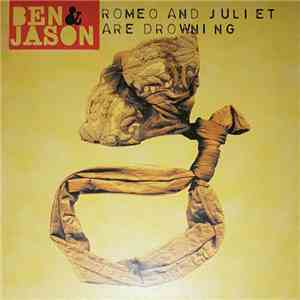 Ben & Jason - Romeo And Juliet Are Drowning