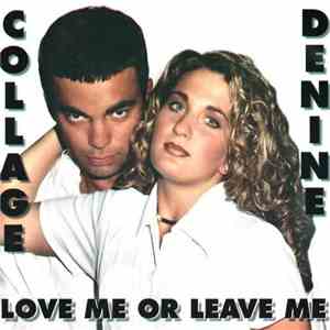 Collage  & Denine - Love Me Or Leave Me