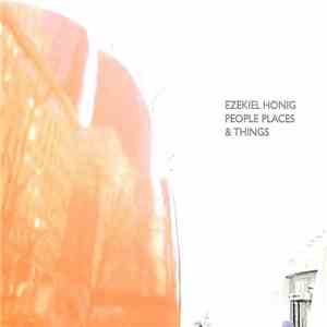 Ezekiel Honig - People Places & Things