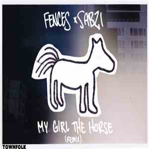 Fences  X Sabzi - My Girl The Horse (Remix)