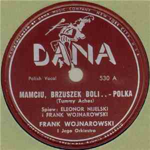 Frank Wojnarowski I Jego Orkiestra - Mamciu, Brzuszek Boli.. / Córuś Moja