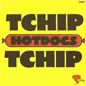 Hotdogs - Tchip Tchip
