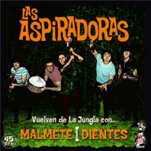Las Aspiradoras - Vuelven De La Jungla Con... Malmete / Dientes