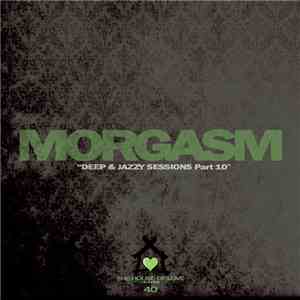 Morgasm - Deep & Jazzy Sessions Part 10
