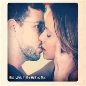 The Walking Man - Bad Love