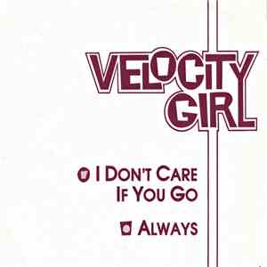 Velocity Girl - I Don't Care If You Go