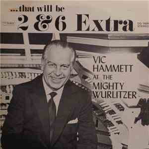 Vic Hammett - ...That Will Be 2 & 6 Extra