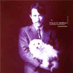 Yukihiro Takahashi - It's A Y.T. World