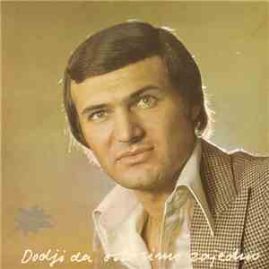 Šaban Šaulić - Dodji Da Ostarimo Zajedno